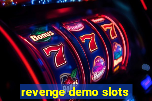 revenge demo slots